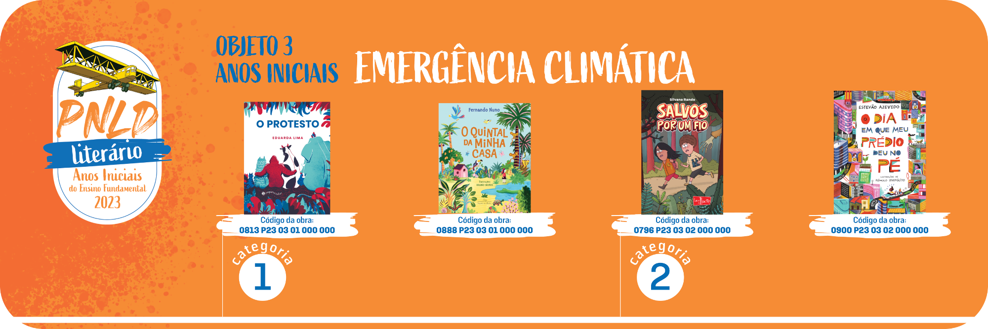 Banner na cor laranja com bordas arredondadas onde constam as obras do objeto 3 anos iniciais com a temtica Emergncia climtica divididas em duas categorias. Obras da categoria 1: O protesto; O quintal da minha casa. Obras da categoria 2: Salvos por um fio; O dia em que meu prdio deu no p.