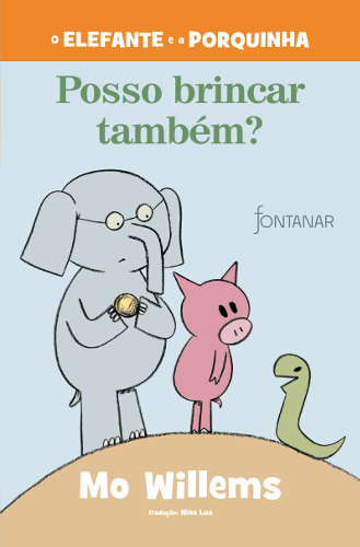 O ELEFANTE E A PORQUINHA - POSSO BRINCAR TAMBM?